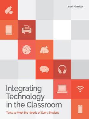 cover image of Integrating Technology in the Classroom